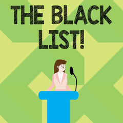 Writing note showing TheBlack List. Business concept for list of demonstratings who are disapproved of or are to be punished Businesswoman Behind Podium Rostrum Speaking on Microphone