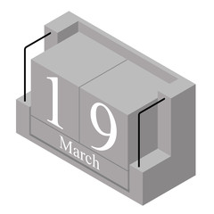 March 19th date on a single day calendar. Gray wood block calendar present date 19 and month March isolated on white background. Holiday. Season. Vector isometric illustration