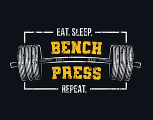 Eat sleep bench press repeat motivational gym quote with barbell and grunge effect. Powerlifting and Bodybuilding inspirational design. Sport motivation vector illustration