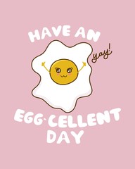 Have an eggcellent day funny card with cute egg and lettering. Have an excellent day greeting card. Vector kawaii egg character.