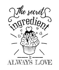 The secret ingredient is always love inspirational retro card with grunge effect isolated on white background. Motivational quote with kitchen supplies for promo, prints etc. Vector illustration