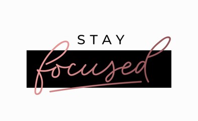 Stay focused motivational print with pink gold lettering. Inspirational fashion vector print
