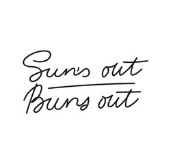 Sun's out buns out funny summer card design with lettering. Inspirational vector illustration
