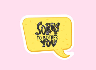 Sorry to bother you quote. Vector illustration.