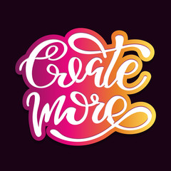 Obraz premium Create More - cure lettering label art poster banner motivation 