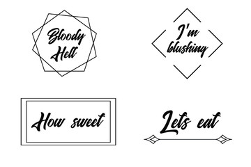 Bloody Hell, Lets eat, How sweet, I’m blushing. Calligraphy saying for print. Vector Quote