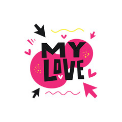 My Love hand drawn vector lettering phrase. Greeting card, banner, poster design element on the white background.