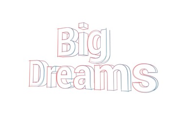 Big Dreams - 3D Text - Words with colored lines tilde and orange on white