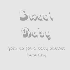 baby shower invitation template in white background with black typography Sweet baby. Join us for a baby shower honoring.