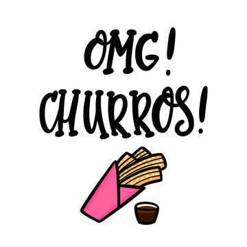 OMG! Churros! The hand-drawing quote of black ink, with image churros. Churros (or churro) is a traditional Spanish dessert. It can be used for menu, sign, banner, poster, etc.
