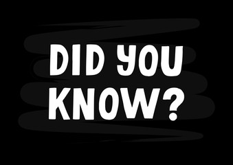 Hand drawn lettering phrase Did you know
