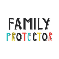 Family protector - cute and fun kids lettering. Perfect for baby prints and nursery posters. Color vector illustration