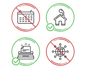 Do or Stop. Calendar, Home and Typewriter icons simple set. International globe sign. Business audit, House building, Instruction. World networking. Line calendar do icon. Prohibited ban stop. Vector