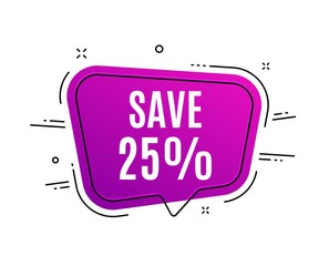 Speech bubble banner. Save 25% off. Sale Discount offer price sign. Special offer symbol. Sale tag. Sticker, badge. Vector