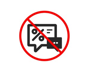 No or Stop. Shopping speech bubble icon. Special offer chat sign. Sale with Discounts symbol. Prohibited ban stop symbol. No discounts icon. Vector