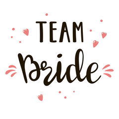 Bride team lettering suitable for print on shirt, hoody, poster or card. Handwritten text vector template for bachelorette party.