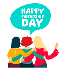 	 Happy friendship day.Greeting card with embracing girlfriends celebrating a special day or event. Vector illustration on white background.