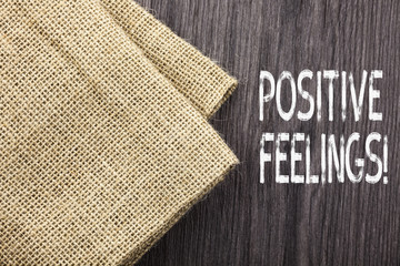 Conceptual hand writing showing Positive Feelings. Concept meaning any feeling where there is a...