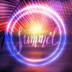 Hello Summer, handwritten lettering with neon circle on blurred sea background with palm branch. Positive quote for inspiration. Vector calligraphy element for posters, cards and your design.