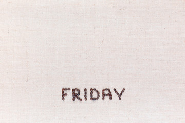 The word Friday written with coffee beans , aligned at the bottom.