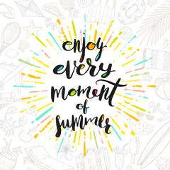 Vector illustration. Enjoy every moment of summer - Summer holidays greeting card. Handwritten calligraphy with multicolored sunburst and hand drawn summer vacation items.