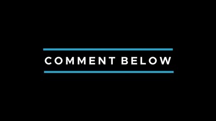 Comment below animated title end card highlight slide, black chroma key screen