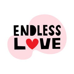 Endless love hand drawn vector lettering phrase. Greeting card, banner, poster design element on the white background.