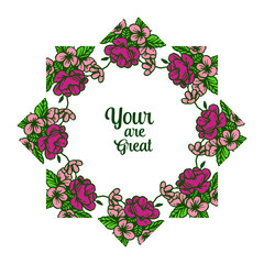 Vector illustration design card your are great with artwork colorful flower frame