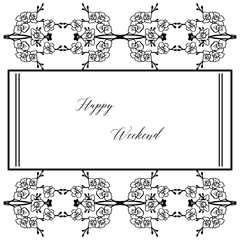 Vector illustration writing happy weekend with drawing flower frame