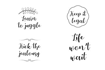 Keep it legal, Learn to juggle, Life won’t wait, Kick the jealousy. Calligraphy saying for print. Vector Quote 