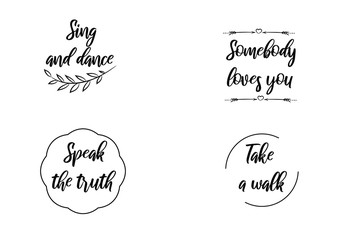 Sing and dance, Somebody loves you, Speak the truth, Take a walk. Calligraphy saying for print. Vector Quote 