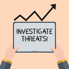 Handwriting text writing Investigate Threats. Conceptual photo carry out a systematic inquiry on potential danger Hand Holding Blank Screen Tablet under Black Progressive Arrow Going Upward