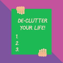 Conceptual hand writing showing De Clutter Your Life. Concept meaning remove unnecessary items from untidy or overcrowded places