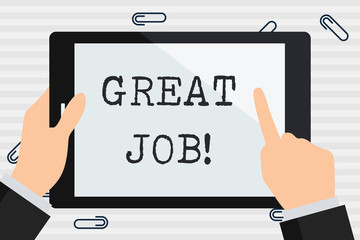 Handwriting text Great Job. Conceptual photo used praising someone for something they have done very well Businessman Hand Holding, Pointing and Touching Colorful Tablet Blank Screen