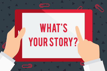 Handwriting text What S Your Story Question. Conceptual photo asking demonstrating about his past life actions career or events Businessman Hand Holding, Pointing and Touching Colorful Tablet Blank