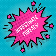 Text sign showing Investigate Threats. Business photo text carry out a systematic inquiry on potential danger Spiky Blank Fight and Screaming Angry Speech Bubble with Thick Dark Outline