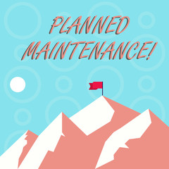 Conceptual hand writing showing Planned Maintenance. Concept meaning reventive maintenance carried out base on a fixed plan Mountains with Shadow Indicating Time of Day and Flag Banner