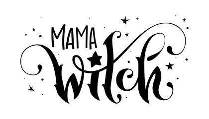 Hand drawn lettering phrase - Mama Witch quote © Olga