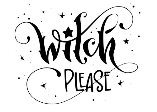 Hand Drawn Lettering Phrase - Witch Please Quote