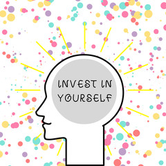 Text sign showing Invest In Yourself. Business photo text learn new things or materials thus making your lot better