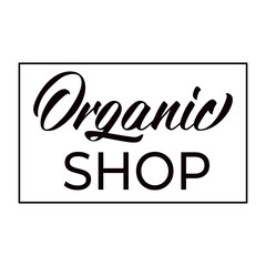 Organic Shop - hand lettering design with font. Framed black inscription on white background. Vector illustration.