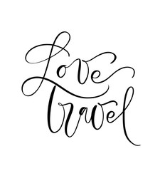 Hand drawn text Love Travel vector inspirational lettering design for posters, flyers, t-shirts, cards, invitations, stickers, banners. Modern calligraphy isolated on a white background