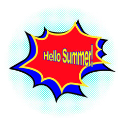 Hello summer phrase. Pop art style. Cartoon comic book background. Poster banner in bright color with flashe and halftone. Text speech explosion.