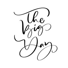 The Big Day vector lettering text Wedding on white background. Handwritten Decorative Design Words in Curly Fonts. Great design for a greeting card or a print, romantic style