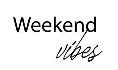 Weekend vibes, weekend special quote