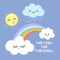No rain no rainbow - cute rainbow decoration. Little rainbow and clouds, cute characters set, posters for nursery room, greeting cards, kids and baby clothes. Isolated vector.