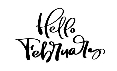 Hello February freehand ink inspirational romantic vector quote for valentines day, wedding, save the date card. Handwritten calligraphy isolated on a white background