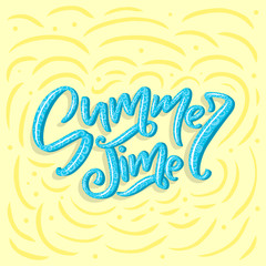 hand drawn lettering - Summer time. Isolated calligraphy for travel agency, summer party. Great design for postcard, print or poster.