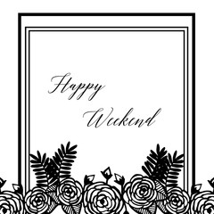Vector illustration leaf flower frame with greeting card happy weekend