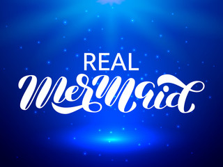 Real Mermaid brush lettering. Vector illustration for clothes or card